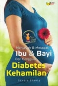 Mencegah & Merawat Ibu dan Bayi Dari Gangguan Diabetes Kehamilan
